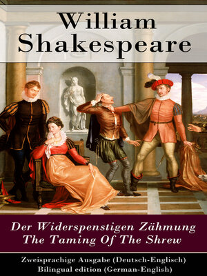 cover image of Der Widerspenstigen Zähmung / the Taming of the Shrew--Zweisprachige Ausgabe (Deutsch-Englisch) / Bilingual edition (German-English)